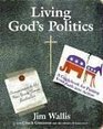 Living God's Politics A Guide to Putting Your Faith into Action