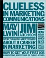 Clueless in Marketing Communications