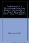 The Rise and Fall of Revolutionary England An Essay on the Fabrication of SeventeenthCentury History