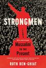Strongmen Mussolini to the Present