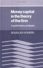 Money Capital in the Theory of the Firm A Preliminary Analysis