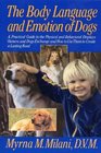 The Body Language and Emotion of Dogs A Practical Guide to the Physical and Behavioral Displays Owners and Dogs Exchange and How to Use Them to Create a Lasting Bond