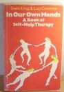 In Our Own Hands A Book of SelfHelp Therapy