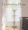 Celebrating Home: Decorating for the Holidays And Seasons