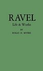 Ravel His Life and Works
