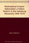 Multinational Empire Nationalism a Nation Reform in the Habsburg Monarchy 18481918