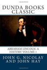 Abraham Lincoln A History Volume 1
