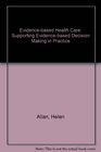 Evidencebased Health Care Supporting Evidencebased Decision Making in Practice