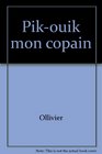 PikOuik mon copain