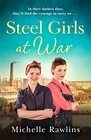 Steel Girls at War The new heartwarming WW2 historical romance about love friendship and hope of summer 2023