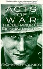 Acts of War The Behavior of Men in Battle