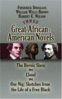 Three Great AfricanAmerican Novels The Heroic Slave Clotel and Our Nig