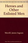 Heroes and Other Enlisted Men