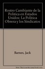 El Rostro Cambiante de La Politica En Estados Unidos La Politica Obrera y Los Sindicatos  The Changing Face of US Politics