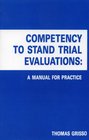 Competency to Stand Trial Evaluation A Manual for Practice