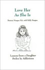 Love Her As She Is Lessons from a Daughter Stolen by Addictions