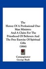 The Heresy Of A Professional OneMan Ministry And A Claim For The Priesthood Of Believers And The Free Exercise Of Spiritual Gifts