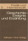 Poetik und Hermeneutik Bd5 Geschichte Ereignis und Erzhlung