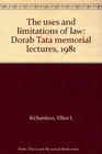 The uses and limitations of law Dorab Tata memorial lectures 1981