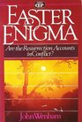 Easter Enigma Are the Resurrection Accounts in Conflict