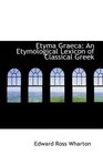 Etyma Graeca An Etymological Lexicon of Classical Greek