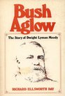 Bush Aglow  The Story of Dwight Lyman Moody