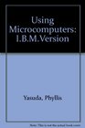 Using Microcomputers A NonProgramming Approach to Computer Literacy/IBM