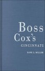 Boss Cox's Cincinnati Urban Politics in the Progressive Era