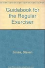 A Guidebook for the Regular Exerciser
