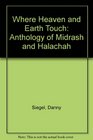 Where Heaven and Earth Touch Anthology of Midrash and Halachah