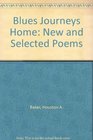 Blues Journeys Home New and Selected Poems