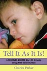 Tell It As It Is A NO HOLDS BARRED Story Of A Family Living With Severe Autism