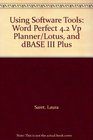 Using Software Tools Word Perfect 42 Vp Planner/Lotus and dBASE III Plus