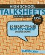 High School TalkSheets on the New Testament Epic Bible Stories 52 ReadytoUse Discussions