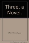 Three a Novel