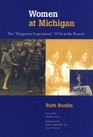 Women at Michigan The Dangerous Experiment 1870s to the Present