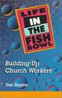 Life in the Fishbowl Building Up Church Workers