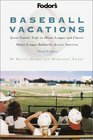 Fodor's Baseball Vacations 3rd Edition  Great Family Trips to Minor League and Classic Major League Ballparks Across  America