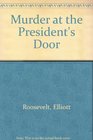 Elliott Roosevelt's Murder at the President's Door: An Eleanor Roosevelt Mystery