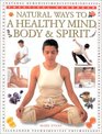 Natural Ways to a Healthy Mind Body  Spirit