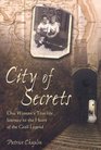 City of Secrets One Woman's Truelife Journey to the Heart of the Grail Legend