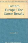 Eastern Europe The Storm Breaks