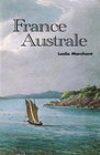 France Australe The French search for the Southland and subsequent explorations and plans to found a penal colony and strategic base in south western Australia 15031826