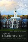 After the Harkness Gift A History of Phillips Exeter Academy since 1930
