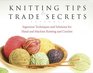Knitting Tips and Trade Secrets, Expanded: Ingenious Techniques and Solutions for Hand and Machine Knitting and Crochet