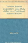 The New Russian Corporatism Case Study of Gazprom