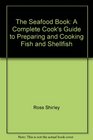 The seafood book A complete cook's guide to preparing and cooking fish and shellfish