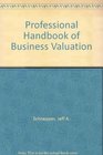 The Professional Handbook of Business Valuation