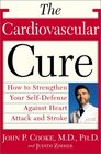 The Cardiovascular Cure How to Strengthen Your Self Defense Against Heart Attack and Stroke