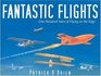 Fantastic Flights One Hundred Years of Flying on the Edge